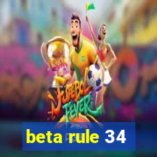 beta rule 34